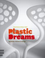 Plastic Dreams : Synthetic Visions in Design