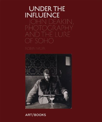 Under the Influence: John Deakin, Photography and the Lure of Soho