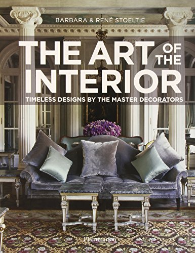 Art of the Interior: Timeless Designs by Master Decorators