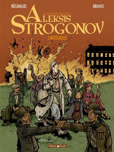 Les veritables aventures d'Aleksis Strogonov : l'integrale