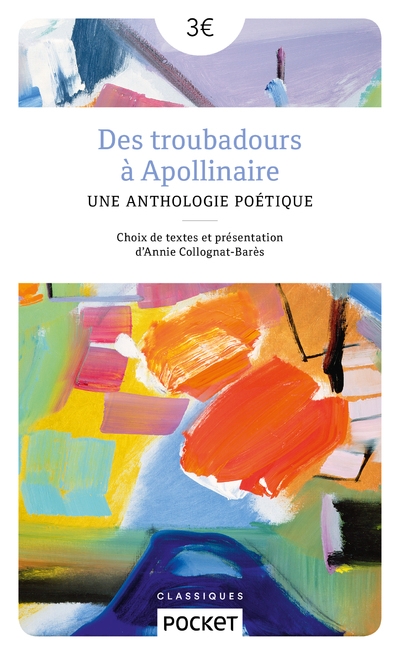 Des troubadours a Apollinaire: Anthologie de poesies francaises