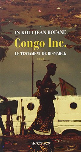 Congo Inc. : le testament de Bismarck