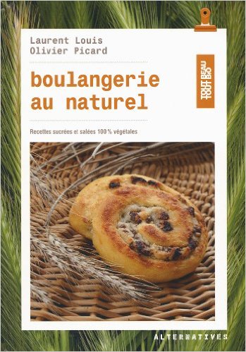 Boulangerie au naturel : recettes sucrees et salees 100 % vegetales