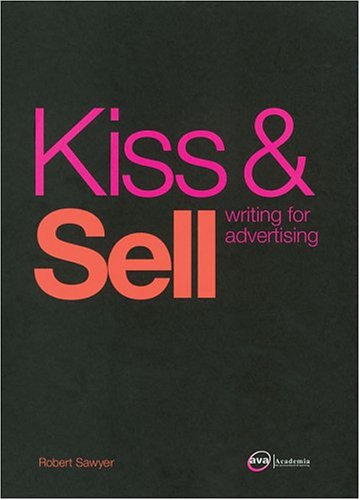 Kiss and Sell:Writiing for Advertising