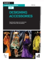 Basics Fashion Design 09: Designing Accessories: Exploring the design and construction of bags, shoe