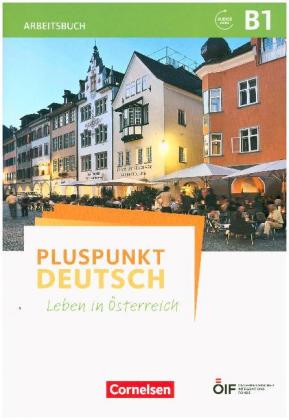 Pluspunkt Deutsch Leben in Oesterreich B1 Arbeitsbuch mit Loesungsbeileger und Audio-Download