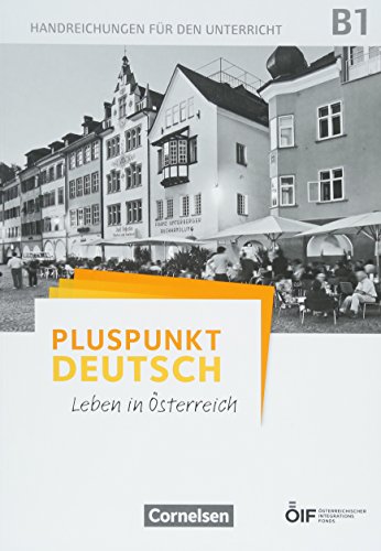 Pluspunkt Deutsch Leben in Oesterreich B1 Handreichungen fuer den Unterricht