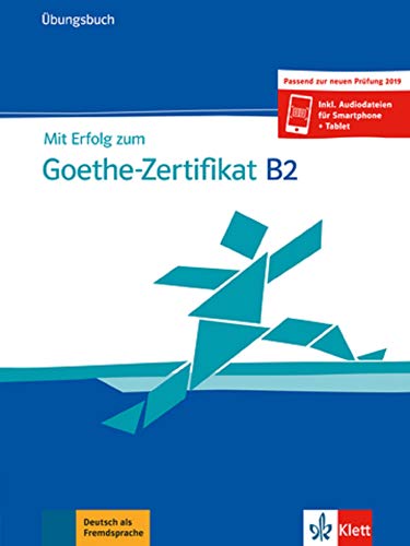 Mit Erfolg zum Goethe-Zertifikat B2
 Uebungsbuch passend zur neuen Pruefung 2019