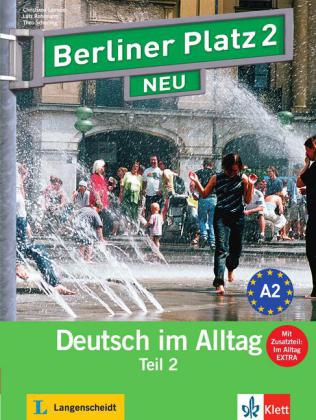 Berliner Platz 2 NEU Lehr- und Arbeitsbuch, Teil 2 mit Audio-CD und "Im Alltag EXTRA"