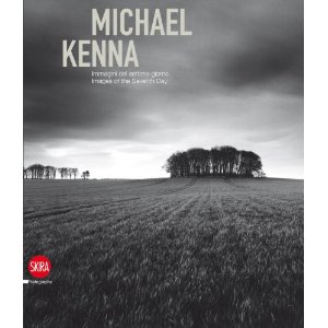 Michael Kenna: Images of the Seventh Day 1974-2009